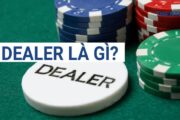 Giải mã Dealer là gì?